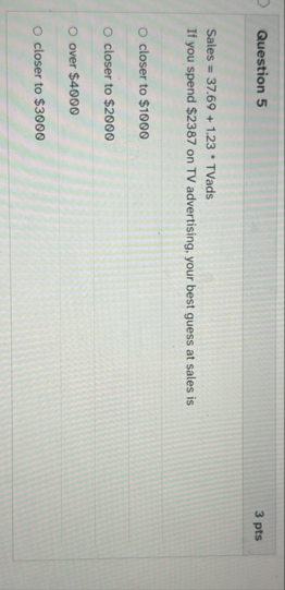 Question 5 3 pts Sales = 3 7 . 6 9 1 . 2 3 * *