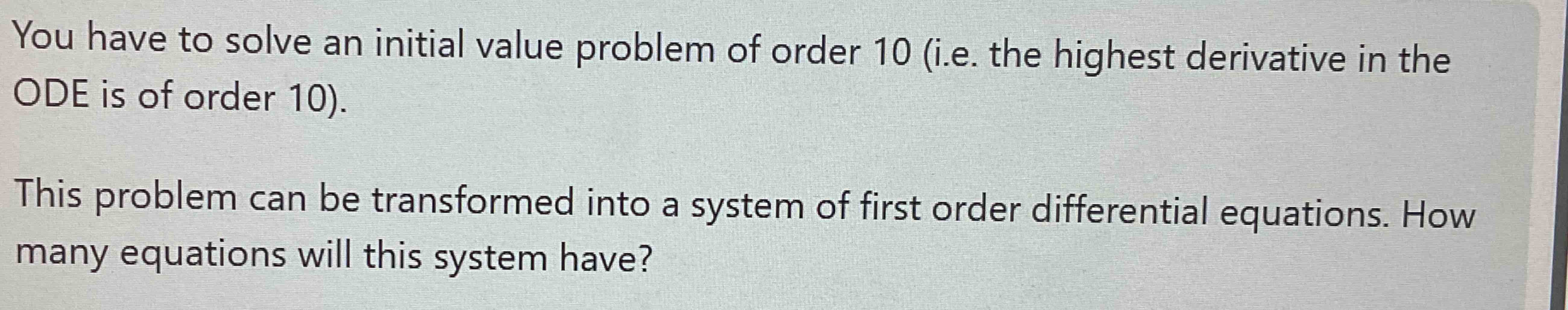 You have to solve an initial value problem of