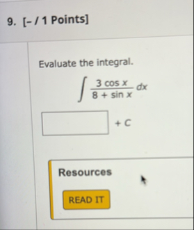 [ - / 1 Points ] Evaluate the integral. 3 c o s x