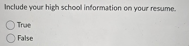 Include your high school information on your