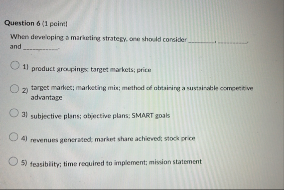 Question 6 ( 1 point ) When developing a