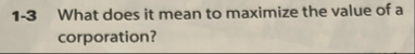 1 - 3 What does it mean to maximize the value of