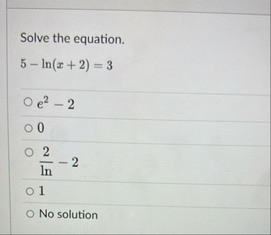 Solve the equation. 5 - l n ( x 2 ) = 3 e 2 - 2 0