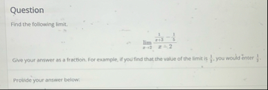 Question Find the following limit . lim x 2 1 x 3