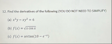 Find the derivatives of the following ( YOU DO