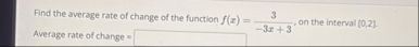 Find the average rate of change of the function f
