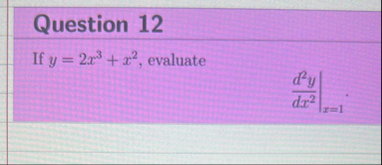 Question 1 2 If y = 2 x 3 x 2 , evaluate d 2 y d