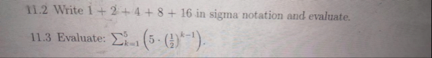 1 1 . 2 Write 1 2 4 8 1 6 in sigma notation and
