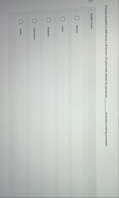 Procedural justice is defined as a dimension of
