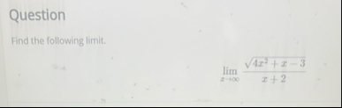 Question Find the following limit . lim x 4 x 2 x