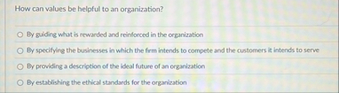 How can values be helpful to an organization? By