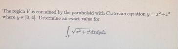 The region V is contained by the paraboloid with