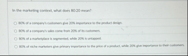 In the marketing context, what does 8 0 : 2 0
