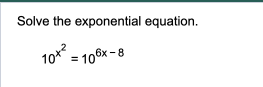 Solve the exponential equation. 1 0 x 2 = 1 0 6 x