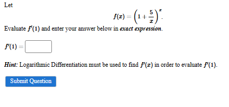 Let f ( x ) = ( 1 + 5 x ) x Evaluate f ' ( 1 )