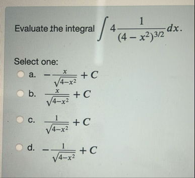 Evaluate the integral 4 1 ( 4 - x 2 ) 3 2 d x