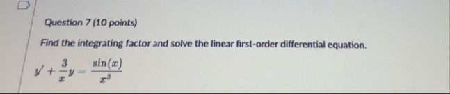 Question 7 ( 1 0 points ) Find the integrating