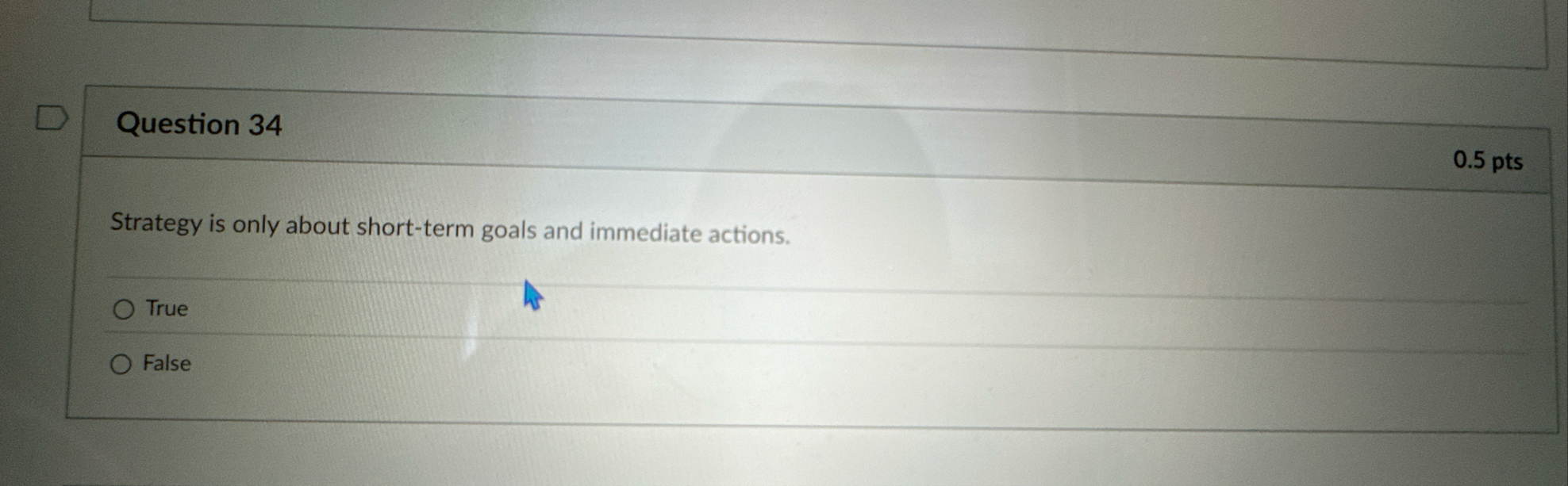 Question 3 4 0 . 5 pts Strategy is only about
