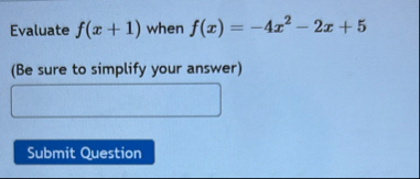 Evaluate f ( x + 1 ) when f ( x ) = - 4 x 2 - 2 x