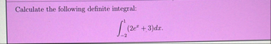 Calculate the following definite integral: - 2 1