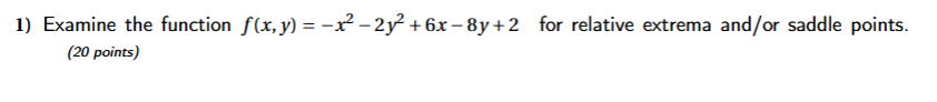 Examine the function f ( x , y ) = - x 2 - 2 y 2