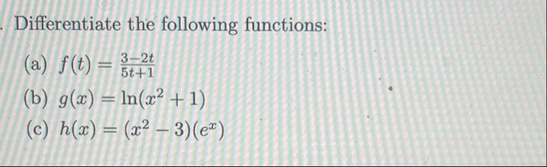 Differentiate the following functions: ( a ) f (