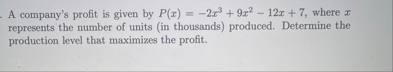 A company's profit is given by P ( x ) = - 2 x 3