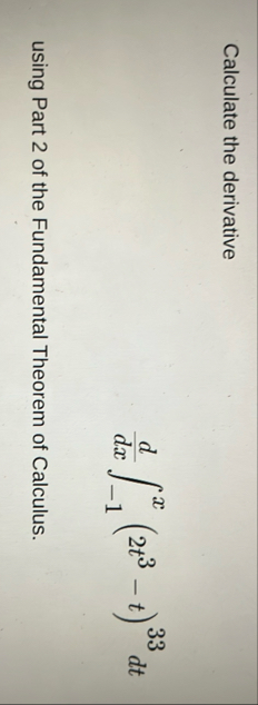 Calculate the derivative d d x - 1 x ( 2 t 3 - t
