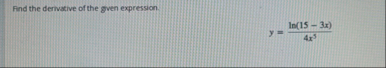 Find the derivative of the given expression. y =