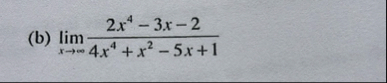 ( b ) lim x 2 x 4 - 3 x - 2 4 x 4 x 2 - 5 x 1