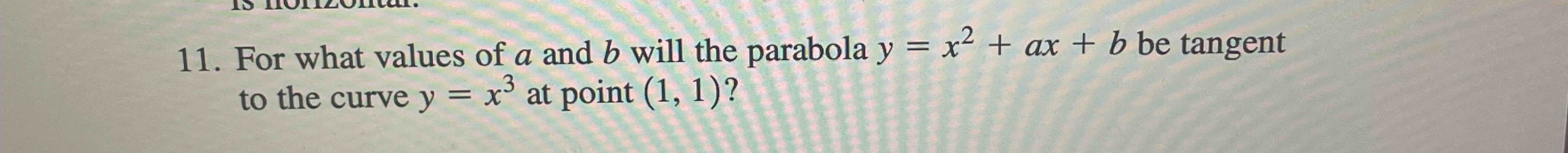 For what values o f a and b will the parabola y =