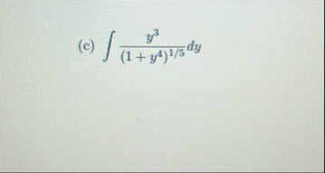 ( c ) y 3 ( 1 y 4 ) 1 5 d y
