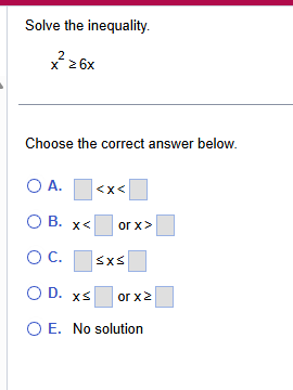 Solve the inequality. x 2 6 x Choose the correct