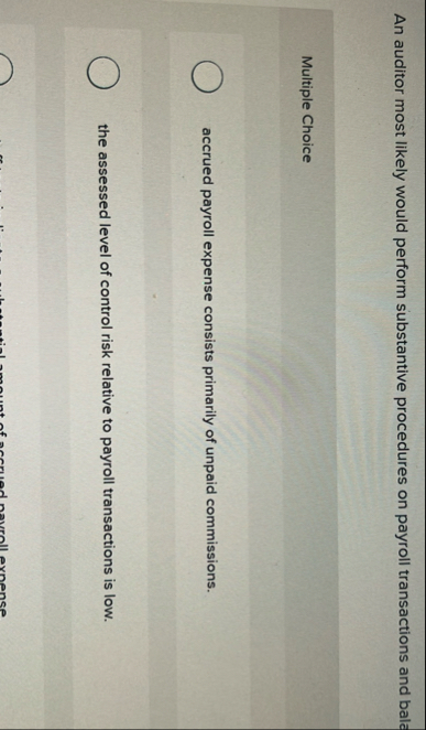 An auditor most likely would perform substantive