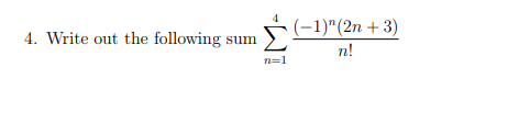 Write out the following sum n = 1 4 ( - 1 ) n ( 2