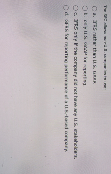 The SEC allows non - U . S . companies to use: a