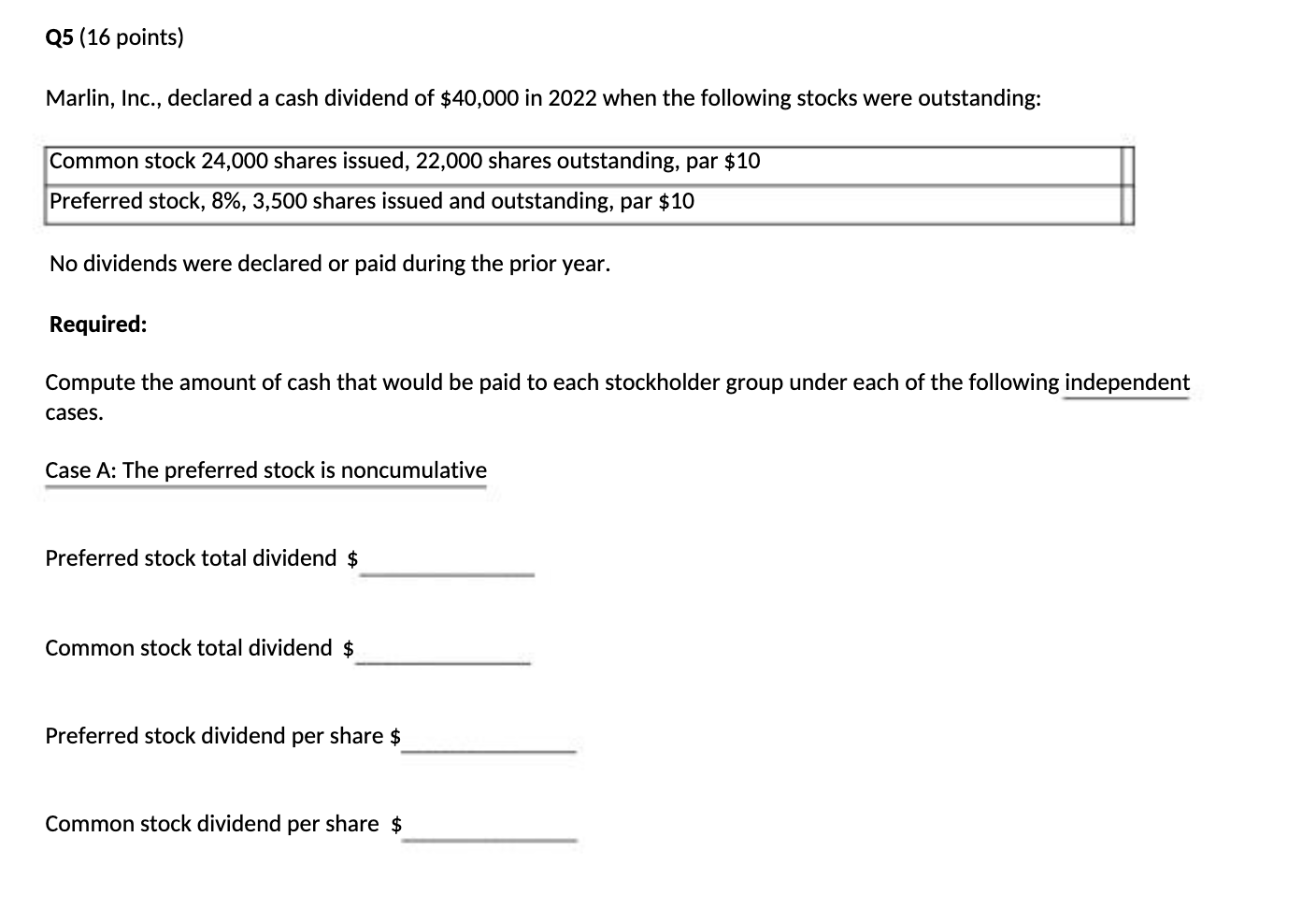 Q 5 ( 1 6 points ) Marlin, Inc., declared a cash