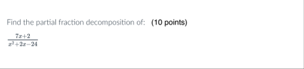 Find the partial fraction decomposition of: ( 1 0