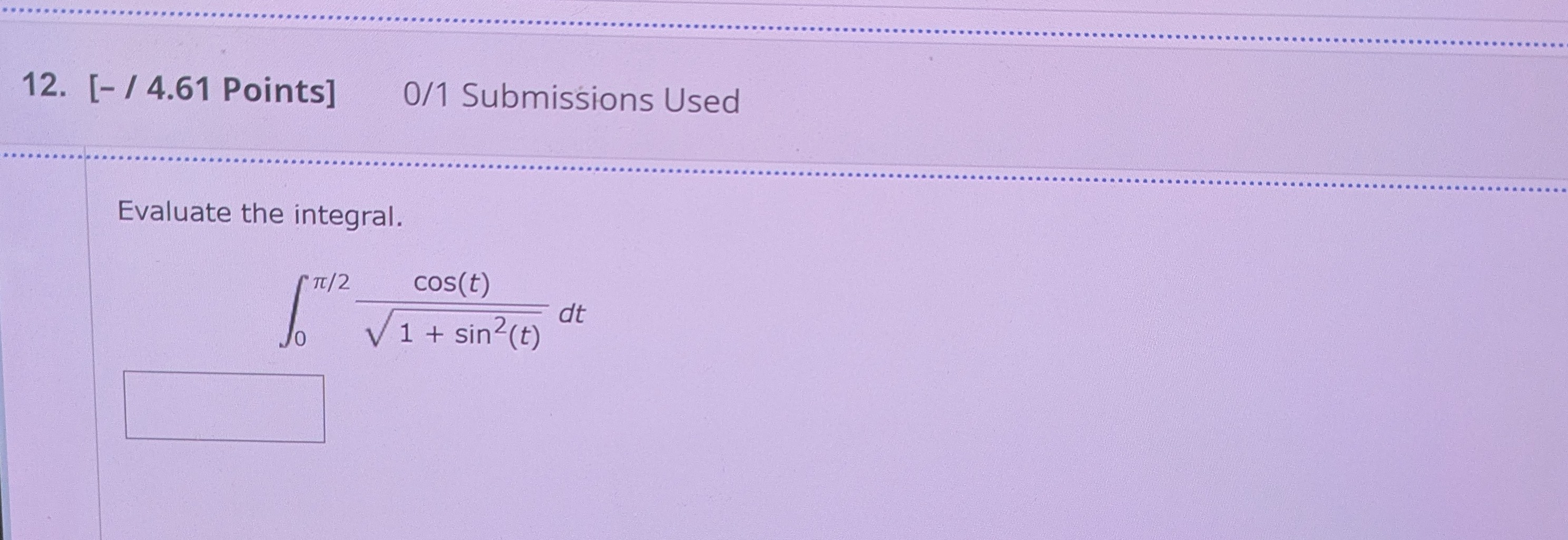 Evaluate the integral. 0 2 c o s ( t ) 1 + s i n
