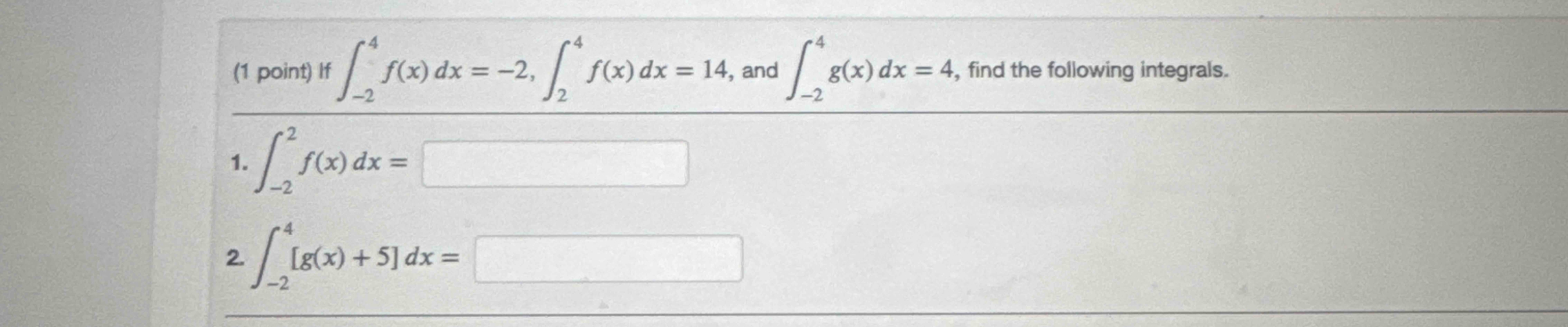 ( 1 point ) I f - 2 4 f ( x ) d x = - 2 , 2 4 f (
