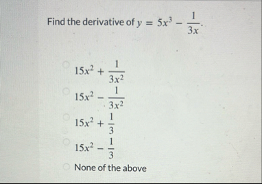 Find the derivative of y = 5 x 3 - 1 3 x 1 5 x 2