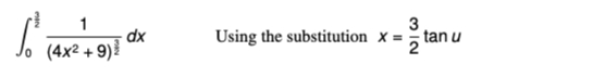 0 3 2 1 ( 4 x 2 + 9 ) 3 2 d x , Using the