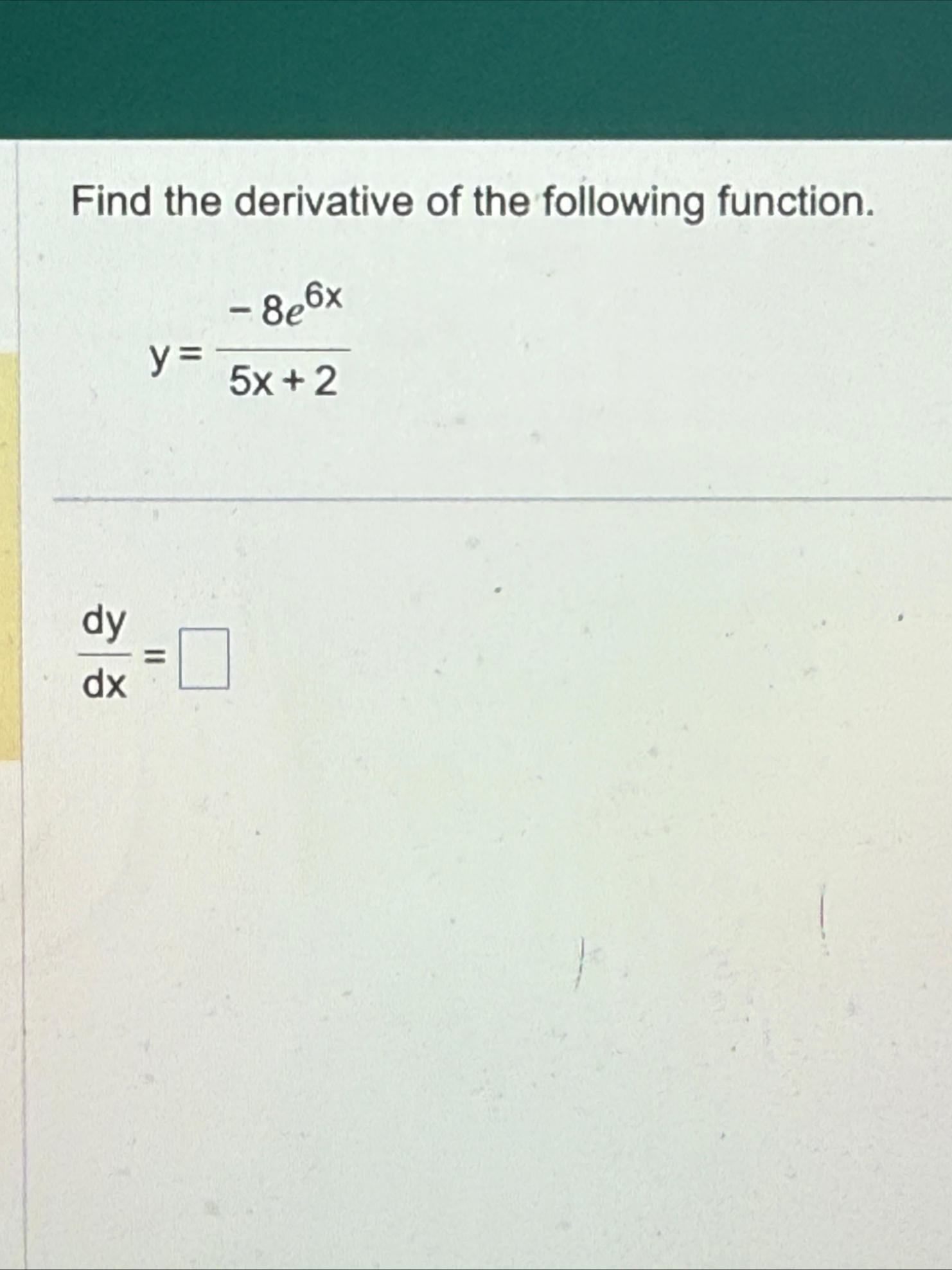 Find the derivative of the following function. y