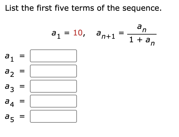 List the first five terms o f the sequence. , a 1