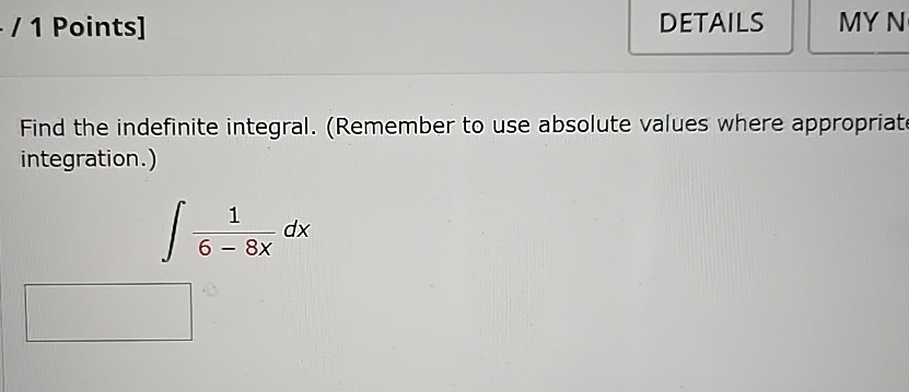 / 1 Points ] Find the indefinite integral. (