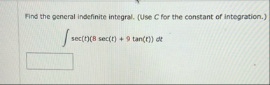 Find the general indefinite integral. ( Use C for