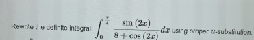 Rewrite the definite integral: 0 4 s i n ( 2 x )