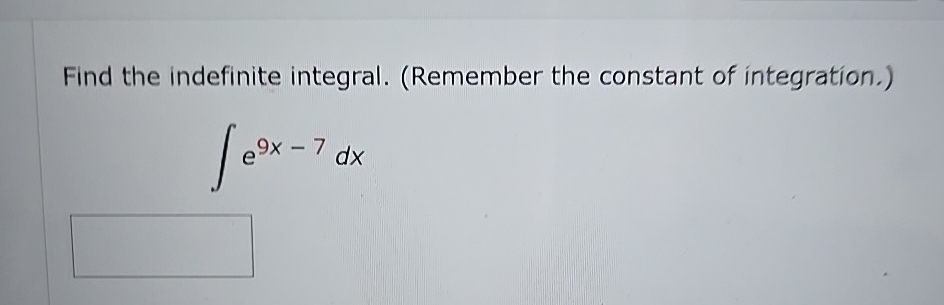 Find the indefinite integral. ( Remember the