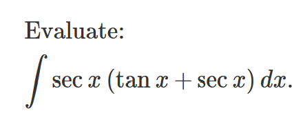 Evaluate: s e c x ( t a n x + s e c x ) d x