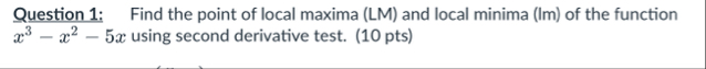 Question 1 : Find the point of local maxima ( LM